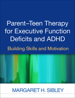 Parent-Teen Therapy for Executive Function Deficits and ADHD: Building Skills and Motivation 1462527698 Book Cover