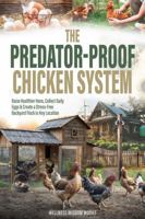 The Predator-Proof Chicken System: Raise Healthier Hens, Collect Daily Eggs & Create a Stress-Free Backyard Flock in any Location B0FVLQ7WJW Book Cover