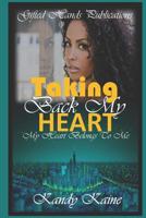 Taking Back My Heart: My Heart Belongs To Me 1093440317 Book Cover