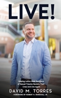 Live!: Helping Latino Male Survivors of Sexual Trauma Reclaim their lives and Live Again B0C2RLCJ44 Book Cover