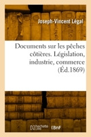 Documents sur les pêches côtières. Législation, industrie, commerce 2329923422 Book Cover