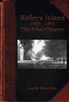 Kelleys Island 1885-1893 - The Final Chapter 0981961258 Book Cover