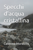 Specchi d'acqua cristallina (Italian Edition) B0DVYYF9F1 Book Cover