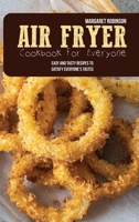 Air Fryer Cookbook For Everyone: Easy And Tasty Recipes To Satisfy Everyone's Tastes 1803151358 Book Cover