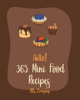 Hello! 365 Mini Food Recipes: Best Mini Food Cookbook Ever For Beginners [Book 1] B085DCBYJ6 Book Cover
