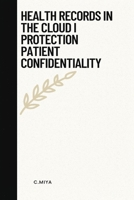 Health records in the cloud: i protection patient confidentiality 9039451737 Book Cover