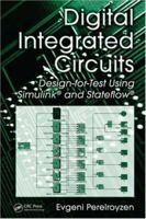 Digital Integrated Circuits: Design-For-Test Using Simulink and Stateflow 0849330572 Book Cover