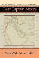 Dear Captain Moore: Letters to a Service Member in the Middle East 0595473857 Book Cover