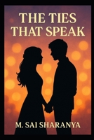 THE TIES THAT SPEAK B0FP5423SS Book Cover