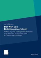 Der Wert Von Beteiligungsvertragen: Abbildung Von Vertragsbestandteilen Aus Venture-Capital-Vertragen in Bewertungsmodellen 3834925020 Book Cover