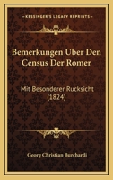 Bemerkungen Uber Den Census Der Romer: Mit Besonderer Rucksicht (1824) 1160322058 Book Cover