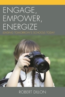 Engage, Empower, Energize: Leading Tomorrow's Schools Today 1475806868 Book Cover