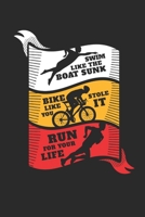 SWIM LIKE THE BOAT SUNK BIKE LIKE YOU STOLE IT RUN FOR YOUR LIFE: Notebook Triathlon Notizbuch Triathlet Planer Journal 6x9 liniert 1695532317 Book Cover