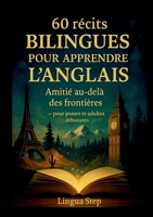 60 Récits Bilingues pour Apprendre l'Anglais: Amitié au-delà des Frontières (French Edition) 2322596477 Book Cover