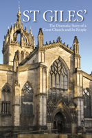 St Giles': The Dramatic Story of a Great Church and its People 0715208837 Book Cover