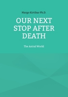 Our Next Stop After Death: The Astral World 3755701642 Book Cover