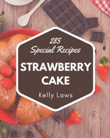 285 Special Strawberry Cake Recipes: Everything You Need in One Strawberry Cake Cookbook! B08P24HLVB Book Cover