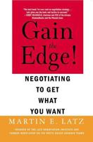 Gain the Edge!: Negotiating to Get What You Want 0312322828 Book Cover