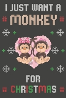 I Just Want A Monkey For Christmas: Christmas Gifts Monkey Blank Lined Notebooks, Journals, Planners and Diaries to Write In | For Monkey Lovers 1712081500 Book Cover