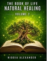 The Book of Life - Natural Healing Volume 2 B0H7LF5NVM Book Cover