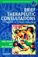 Brief Therapeutic Consultations: An Approach to Systemic Counselling (Wiley Series in Brief Therapy & Counselling) 0471963437 Book Cover