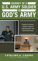 Journey of a U. S. Army Soldier to God's Army 1664204679 Book Cover