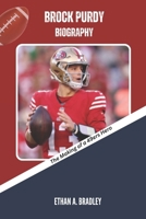 BROCK PURDY BIOGRAPHY: The Making of a 49ers Hero (NFL Superstars Uncovered: Inside the Journey of an NFL Superstar) B0DZP9YDH1 Book Cover
