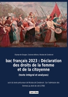 bac français 2023: Déclaration des droits de la femme et de la citoyenne (texte intégral et analyses): suivi du texte précurseur de Nicolas de ... au droit de cité (1790) 2382748443 Book Cover