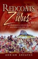 REDCOATS AND ZULUS: Thrilling Tales from the 1879 War 1844150631 Book Cover