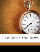 Bird notes and news Volume 6, 1914-1915 1175052361 Book Cover