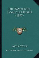 Die Bamberger Domsculpturen (1897) 1168412285 Book Cover
