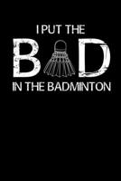 BAD In The Badminton: Notebook I Notizbuch I Calepin I Taccuino I Cuaderno I Caderno I Notitieblok I Notatnik I 6x9 I A5 I 120 Pages I Dot Grid I Diary I Sketchbook I Log I Journal I Organizer I For S 170817575X Book Cover