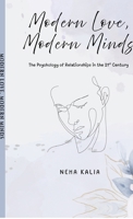 MODERN LOVE, MODERN MINDS: The Psychology of Relationships in the 21st Century B0FVFPX785 Book Cover