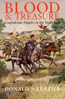 Blood & Treasure: Confederate Empire in the Southwest (Texas a&M University Military History Series , No 41) 0890966397 Book Cover