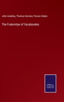 The Fraternitye of Vacabondes by John Awdeley (Early English Text Society Extra Series) 1018815023 Book Cover