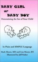 Baby Girl or Baby Boy: Choose the Sex of Your Child 0971572127 Book Cover