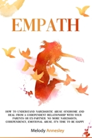 Empath: How to Understand Narcissistic Abuse Syndrome and Heal from a Codependent Relationship with Your Parents or Ex-partner. No More Narcissists, ... Emotional Abuse. It's Time to Be Happy B087HC3N2X Book Cover