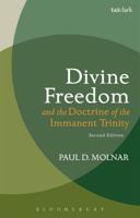 Divine Freedom And the Doctrine of the Immanent Trinity: in Dialogue With Karl Barth And Contemporary Theology 0567656799 Book Cover