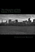The Chronicles of Erika Lorenz: A Beast Reborn 1537562126 Book Cover