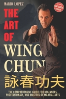 The Art of Wing Chun: The Comprehensive Guide for Beginners, Professionals, and Masters of Martial Arts 3964038857 Book Cover