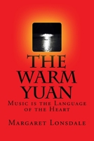 The Warm Yuan: Music is the Language of the Heart 1979596107 Book Cover