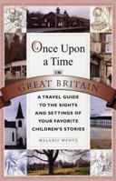 Once Upon a Time in Great Britain: A Travel Guide to the Sights and Settings of Your Favorite Children's Stories 0312283385 Book Cover