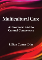 Multicultural Care: A Clinician's Guide to Cultural Competence (Psychologists in Independent Practice) 1433810689 Book Cover