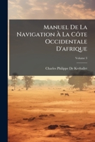 Manuel De La Navigation À La Côte Occidentale D'afrique, Volume 3 1147633460 Book Cover