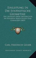 Einleitung in die Synthetische Geometrie: Ein Leitfaden beim Unterrichte an höheren Realschulen und Gymnasien 1019138645 Book Cover