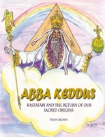 Abba Keddus 'Rastafari and the Return of Our Sacred Origins' 2015 1312749431 Book Cover