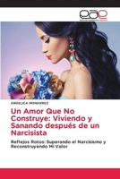 Un Amor Que No Construye: Viviendo y Sanando después de un Narcisista (Spanish Edition) 6200028214 Book Cover