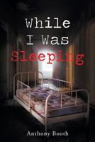 While I Was Sleeping 1640960643 Book Cover