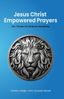 Jesus Christ Empowered Prayers For Times of Extreme Hardship B0CMV3V9RJ Book Cover