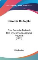 Caroline Rudolphi: Eine Deutsche Dichterin Und Erzieherin, Klopstocks Freundin (1903) 1104629844 Book Cover